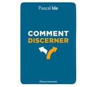 Comment discerner - Pascal Ide - Emmanuel Eds De L' - broché - Essai