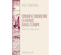 Comment dissoudre la France dans l’Europe
