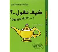 Comment-dit-on...? Vocabulaire thématique : Français/Arabe - Arabe/Français