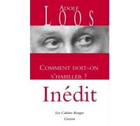 Comment doit-on s'habiller Traduit de l’allemand (Autriche) par Anatole Tomczak - INEDIT - Adolf Loos - Grasset - broché - Guide