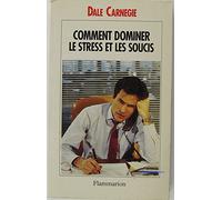Comment dominer le stress et les soucis