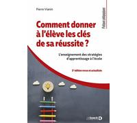 Comment donner à l'élève les clés de sa réussite ? L'enseignement des stratégies d'apprentissage à l'école - Pierre Vianin - De Boeck Supérieur - broché - Essai