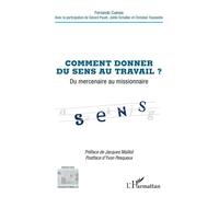 Comment donner du sens au travail ? Du mercenaire au missionnaire - Yvon Pesqueux - L'harmattan - broché - Guide