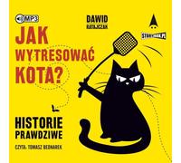 Comment dresser un chat ? Histoires vraies - Dawid Ratajczak (Hörbuch auf Polnisch)