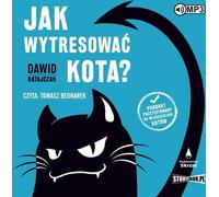 Comment dresser un chat ? Volume 1 - Dawid Ratajczak (Hörbuch auf Polnisch)