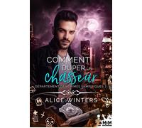 Comment duper un chasseur Département des crimes vampiriques, T3 - Alice Winters - MxM Bookmark - broché - Roman