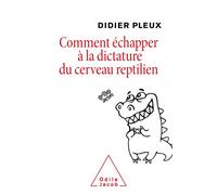 Didier Pleux – Comment échapper à la dictature du cerveau reptilien – Jacob