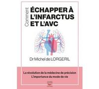 Comment echapper a l'infarctus et l'avc Michel de Lorgeril (Auteur)