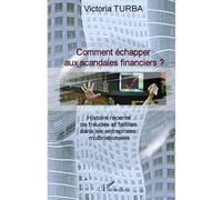 Comment échapper aux scandales financiers ? Histoire récente de fraudes et faillites dans les entreprises multinationales - Victoria Turba - L'harmattan - broché - Etude
