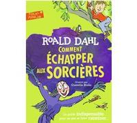 Comment échapper aux sorcières Roald Dahl (Auteur), Marie Leymarie (Traduction), Quentin Blake (Illustration)