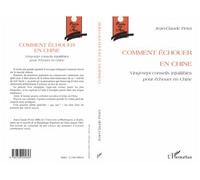 Comment échouer en chine Vingt-sept conseils infaillibles pour échouer en Chine - Jean-Claude Peter - L'harmattan - broché - Livre