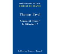 Comment écouter la littérature ? - Thomas Pavel - Collège de france - broché - Essai