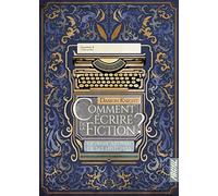 Comment écrire de la fiction ?: Devenir artisan de ses histoires