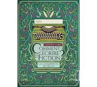 Comment écrire de la fiction ?: La charpente du récit