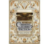 Comment écrire de la fiction ? - Rêver, construire, terminer - Lionel Davoust - Argyll Editions - broché - Essai