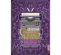 Comment écrire de la fiction ? T4 - Écrire, travailler au se - Nadia Coste - Argyll Editions - broché - Guide