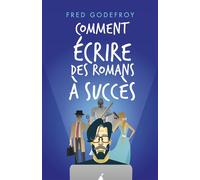 Comment écrire des romans à succès - Frédéric Godefroy - Samarkand - broché - Guide