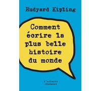 Comment Écrire La Plus Belle Histoire Du Monde