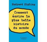 Comment écrire la plus belle histoire du monde - Rudyard Kipling - L'arbre Vengeur - Poche - Roman