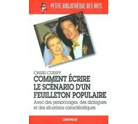 Comment écrire le scénario d'un feuilleton populaire Avec des personnages, des dialogues et des situations caractéristiques - Chris Curry - Gremese - broché - Guide