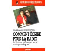 Comment écrire pour la radio Rosemary Horstmann (Auteur)