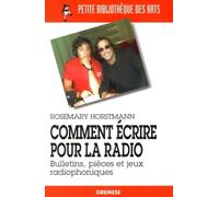 Comment écrire pour la radio Rosemary Horstmann (Auteur)