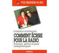 Comment écrire pour la radio Rosemary Horstmann (Auteur)