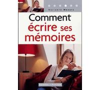 Comment écrire ses mémoires: Guide pratique de l'autobiographie