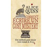 Comment écrire un cosy mystery - Alice Quinn - Bookelis - broché - Guide