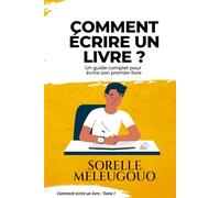 Comment écrire un livre ? Un guide complet pour écrire son premier livre