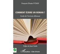 François d'Assise N'Dah – Comment écrire un roman ? – Guide de l'écrivain débutant