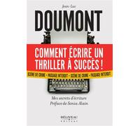 Comment écrire un thriller à succès ! Mes secrets d'écriture - Jean-Luc Doumont - Beliveau Editeur - broché - Essai