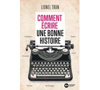 Comment écrire une bonne histoire - Lionel Tran - Nouveau Monde Eds - broché - Guide