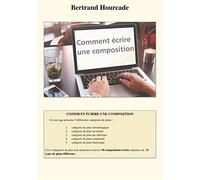 Comment écrire une composition: 50 modèles pour apprendre à structurer un texte