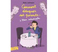 Pete Johnson – Comment éduquer ses parents – Tome 3 : Plan Catastrophe – Traduit par Vanessa Rubio