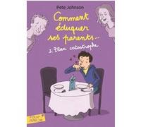 Comment éduquer ses parents.. Pete Johnson (Auteur), Vanessa Rubio (Traduction)