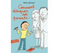 Comment éduquer ses parents... - Pete Johnson - Gallimard jeunesse - Poche - Roman junior dès 9 ans