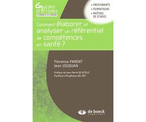 Comment élaborer et analyser un référentiel de compétences en santé ? Une clarification conceptuelle et méthodologique de l'approche par compétences - Jean-Marie De Ketele - De Boeck Supérieur - broch
