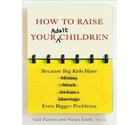 Comment élever Adultes : Parce Enfants Ont des problèmes Encore Plus Grands