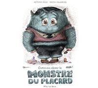 Comment elever le monstre du placard Antoine Dole (Auteur), Bruno Salamone (Illustration)