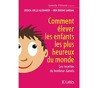Comment élever les enfants les plus heureux du monde