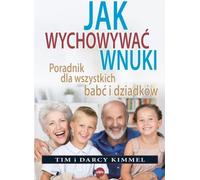 Comment élever ses petits-enfants Tim Kimmel, Darcy Kimmel (Buch auf Polnisch)