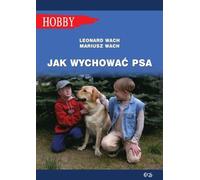 Comment élever un chien Un guide pour les enfants et les jeunes Leonard Wach, Mariusz Wach (Buch auf Polnisch)