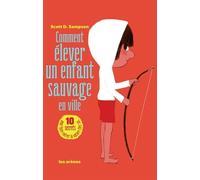 Comment élever un enfant sauvage en ville - Scott Sampson - Les Arenes Eds - broché - Guide