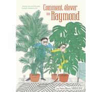 Comment élever un Raymond - Agnès de Lestrade - Sarbacane - broché - Album jeunesse