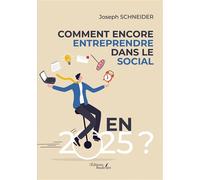 Comment encore entreprendre dans le social en 2025 ? - Joseph Schneider - Baudelaire - broché - Essai