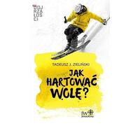 Comment endurcir la volonté ? - Tadeusz Zieliński (Buch auf Polnisch)