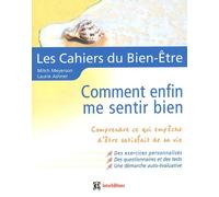 Comment enfin me sentir bien: Comprendre ce qui empêche d'être satisfait de sa vie