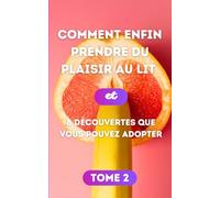 Comment enfin prendre du plaisir au lit: 8 Découvertes que vous pouvez adopter