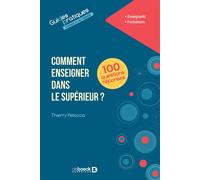 Comment enseigner dans le supérieur en 100 questions réponses A l'université et dans les différentes filières du supérieur - Thierry Pelaccia - De Boeck Supérieur - broché - Scolaire / Universitaire